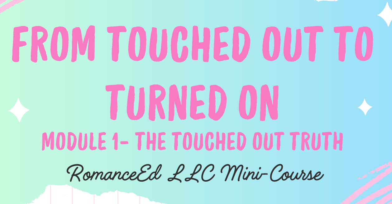 From Touched Out to Turned On Mini Course- Module 1