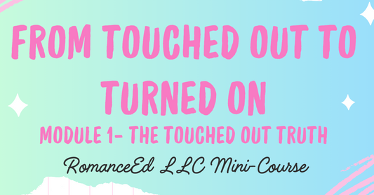 From Touched Out to Turned On Mini Course- Module 1
